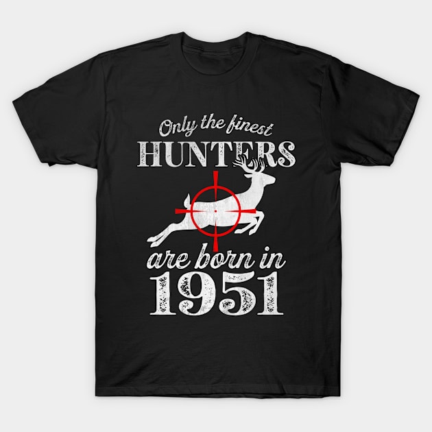 Only the finest hunters are born in 1951 T-Shirt by All_Lovers